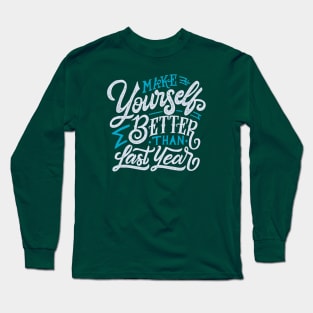 Typography Quote: Make Yourself Better Than Last Year Long Sleeve T-Shirt